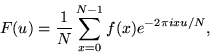 \begin{displaymath}
F(u) = \frac{1}{N}\sum_{x=0}^{N-1} f(x) e^{-2\pi i x u/N}, \end{displaymath}