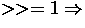 $\gt\gt=1 \Rightarrow$